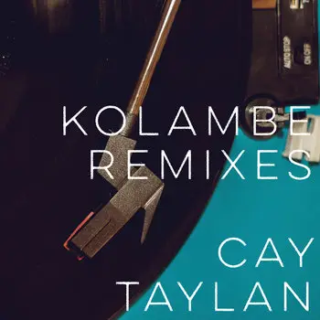 Cay Talan- KOLAMBE REMIXES